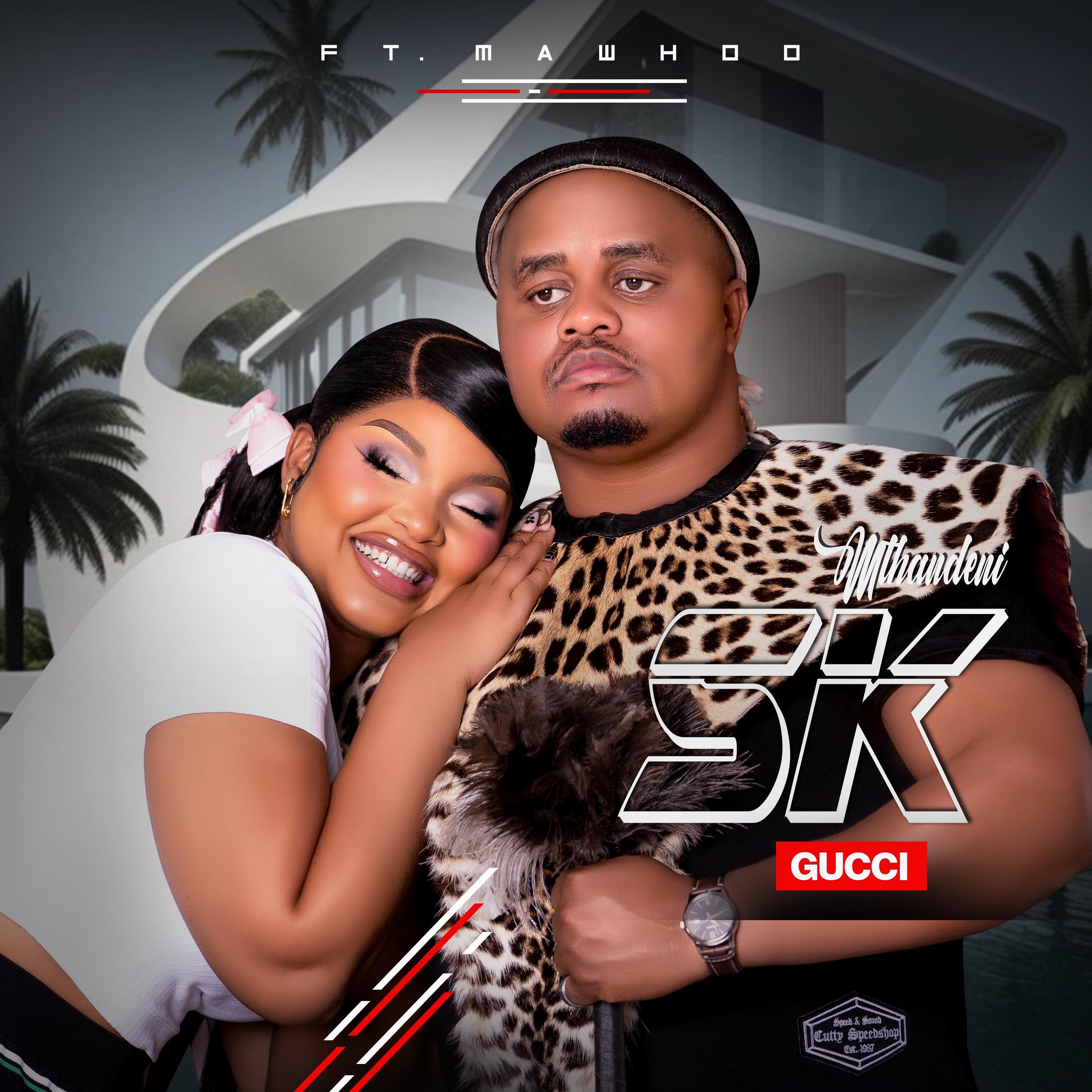 Mthandeni SK - Gucci (feat. MaWhoo) | JustNaija.com