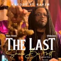 The Last Shall Be First [Clean Elevated Pitch Version] - Single - Kayode