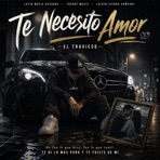 Te Necesito Amor (Corrido Sad) (feat. El Travieso) - Single