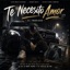 Te Necesito Amor (Corrido Sad) (feat. El Travieso) - Single