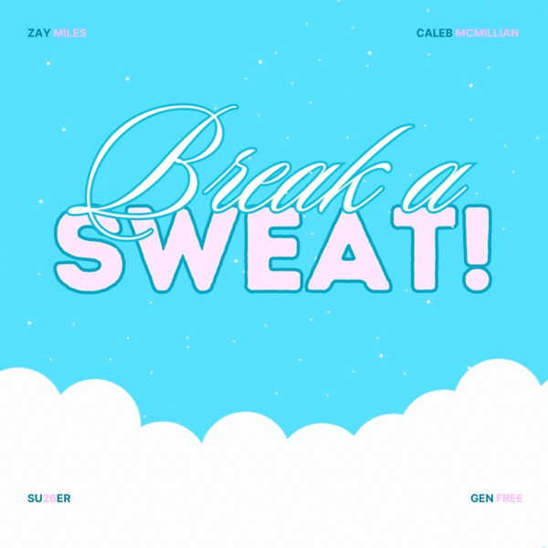 BREAK A SWEAT!