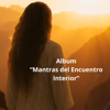 MANTRAS DEL ENCUENTRO INTERIOR - MANTRAS BUDISMO Y REFLEXIONES new Single