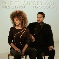 Que Te Quedes Aquí - Single - Inés Gaviria & Tavo Botero