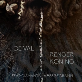 DE VAL (feat. Diamanda La Berge Dramm) Renger Koning