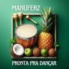 Manuferz - Pronta Pra Dançar (Radio Edit)