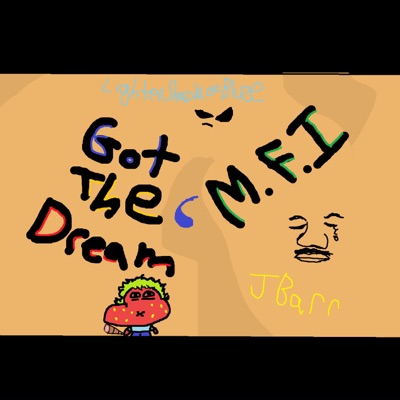 Got The Dream // M.F.I (feat. JBarr) - Single