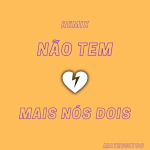 Não Tem Mais Nós Dois (Remix)