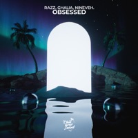 Obsessed - Single - RAZZ, GHALIA & nineveh.