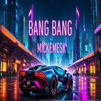 Bang Bang - Single - Mickemesk