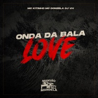 Onda da Bala Love - Single - Mc Kitinho, MC Donzela & Dj Vh