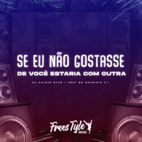 Se Eu Não Gostasse de Você Estaria Com Outra (feat. MC Mauricio da V.I) - Single - DJ KAIQUE RYAN & FreesTyle Sounds