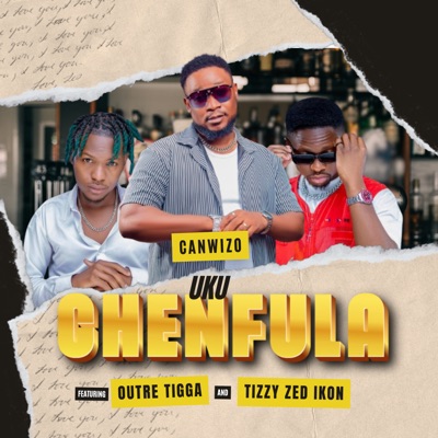 Uku Chenfula (feat. Outre Tigga & Tizzy Zedikon) - Single