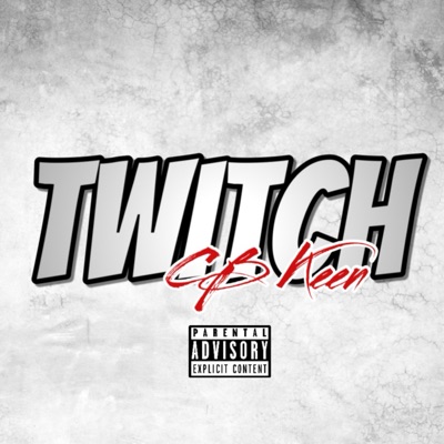 Twitch (feat. CB Keen) - Single