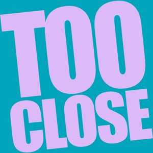 Too Close - Single