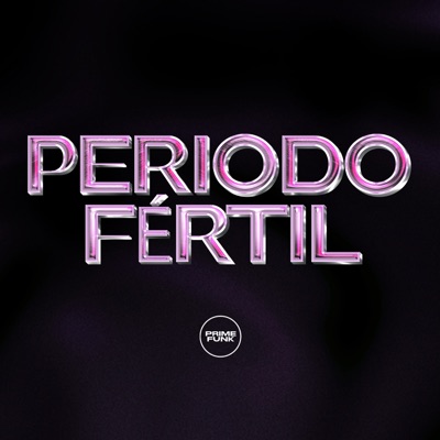 Periodo Fértil (feat. Prime Funk) - Single