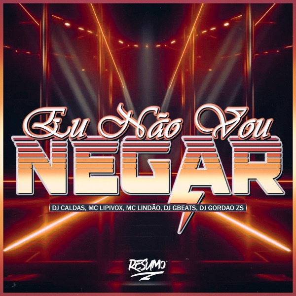 Eu Não Vou Negar (feat. Dj Gbeats & DJ GORDAO ZS)