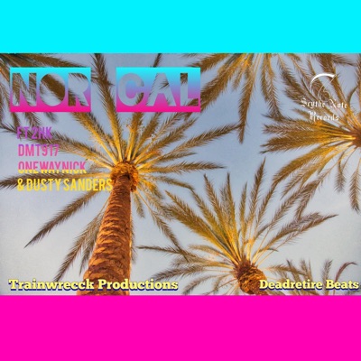 Nor Cal (feat. Onewaynick & Dusty Sanders) - Single