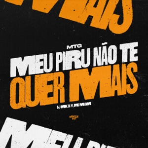 MTG MEU PIRU NÃO TE QUER MAIS