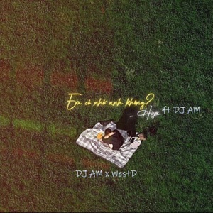 Em Có Nhớ Anh Không ? (feat. DJ AM) [WestD Remix]