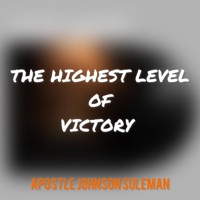 THE HIGHEST LEVEL OF VICTORY - Single - Johnson Suleman