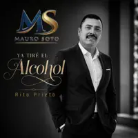 YA TIRE EL ALCOHOL — MAURO SOTO