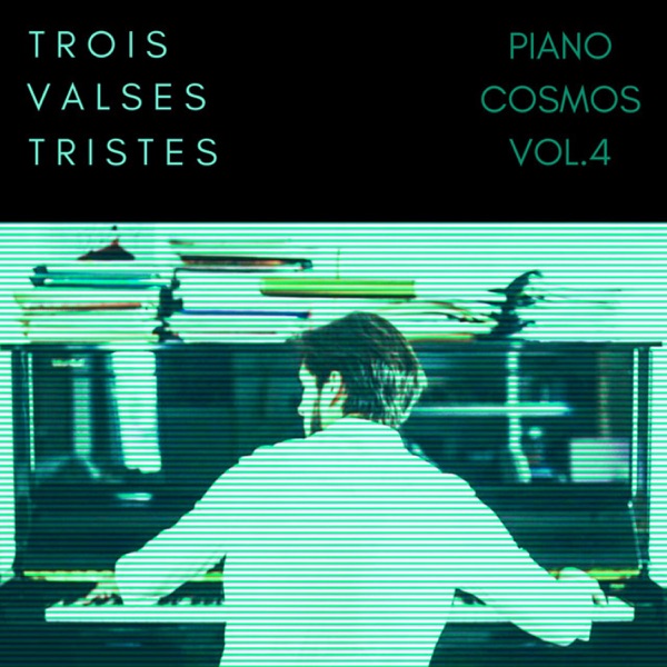 Piano Cosmos (vol.4), Trois Valses Tristes - Single
