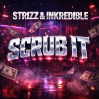 Scrub It - Single - Strizzo & DJ Inkredible