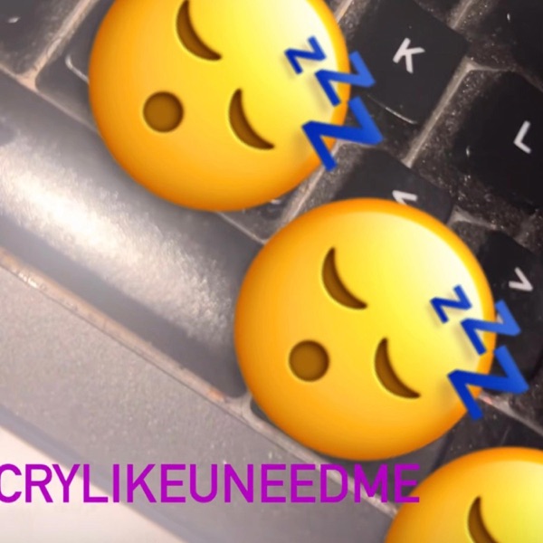 crylikeuneedme