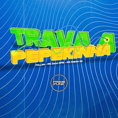 Trava a Pepekinha (feat. Prime Funk) - Single