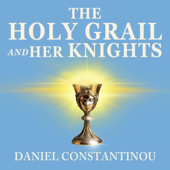 The Holy Grail and Her Knights: How Women Will Save the World and Men Will Discover Their Sacred Purpose (Unabridged)
