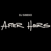 After Hours - Single - DJ Sibeko