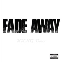 FADE AWAY - Single - KXNG Uno