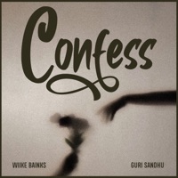 Confess (feat. Guri Sandhu) - Single - Wiike Bainks