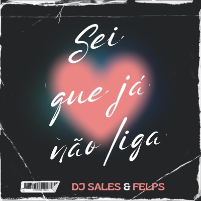 Sei Que Já Não Liga (feat. Felps) - Single