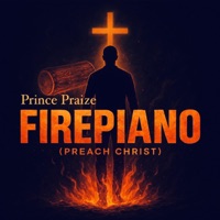 Firepiano(Preach Christ) - Single - Prince praize