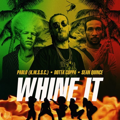 WHINE IT (feat. Dotta Coppa & Sean Quince) - Single
