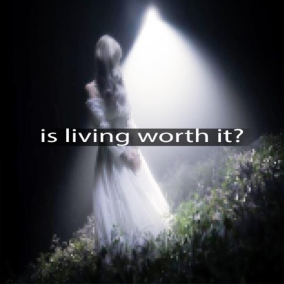 is living worth it? - EP