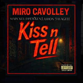 Kiss N Tell (feat. Miro Cavolley, Drewken & Lashon Savageee) Marckel