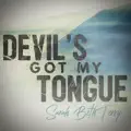 Devil's Got My Tongue