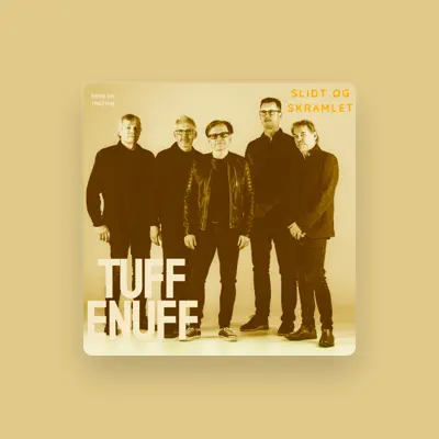Listen to Tuff Enuff (DK), watch music videos, read bio, see tour dates & more!