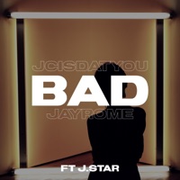 Bad (feat. J.Star) - Single - JcIsDatYou & JayRome