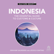 Indonesia - Culture Smart! : The Essential Guide to Customs & Culture