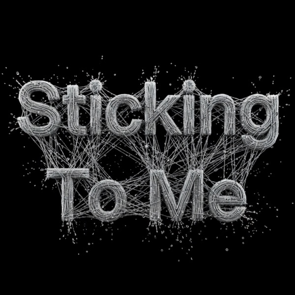 Sticking To Me