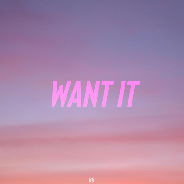 Want It