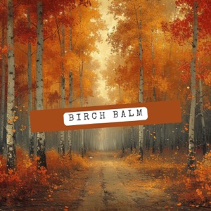 Birch Balm: The Soothing Touch of Nature
