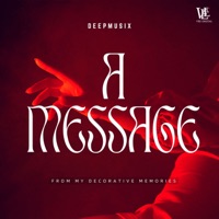 A Message (From My Decorative Memories) - Single - DeepMusix & DEEPANSHU ARORA