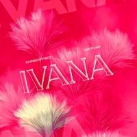 IVANA (feat. Boypump) - Single - RAINBOW VIBEZ