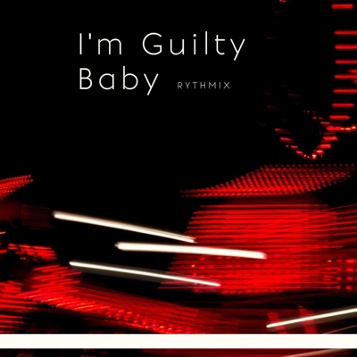 I'm Guilty Baby - Single