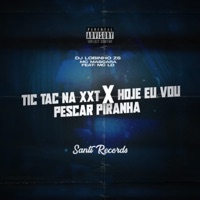 Tic Tac Na Xxt X Hoje Eu Vou Pescar Piranha (feat. MC LD) - Single - Dj Lobinho zs, Produtora Santi Records & Mc Mascara