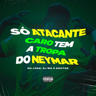 Só Atacante Caro Tem a Tropa do Neymar - Single